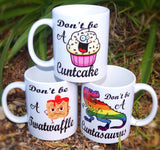Dont Be a - "Twatwaffle" , "C*ntasaurus" ,  "C*ntCake" Coffee Mug - White