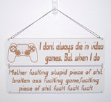 Gamers Sign - I dont always die in video games but when I do ......